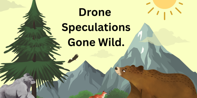 Drone Speculation Gone Wild!!!